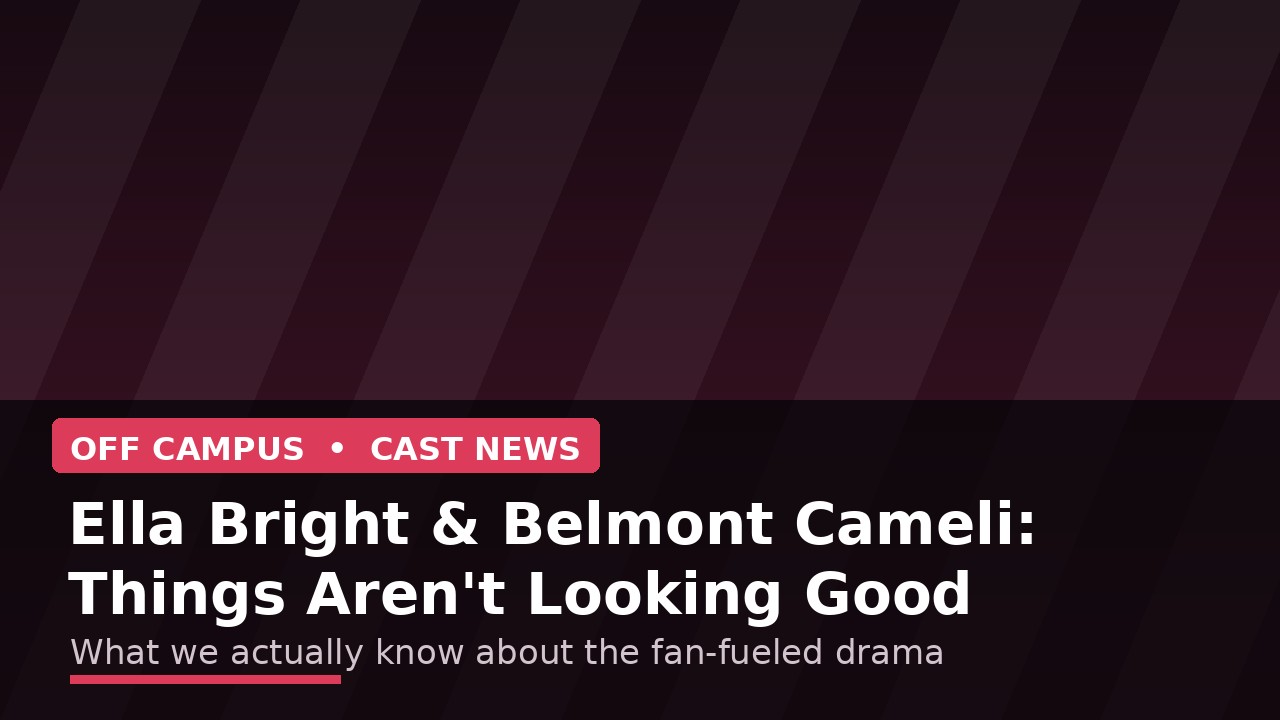 Things are not looking good between Off-Campus stars Ella Bright and Belmont Cameli π