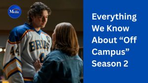 Everything We Know About “Off Campus” Season 2