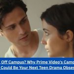 Missing Off Campus? Why Prime Video's Campus Drivers Could Be Your Next Teen Drama Obsession