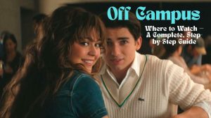 Off Campus Season 2: Where to Watch — A Complete, Step-by-Step Guide