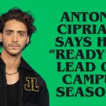 Antonio Cipriano Says He's Ready to Lead Off Campus Season 3